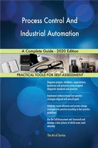 Process Control And Industrial Automation A Complete Guide - 2020 Edition