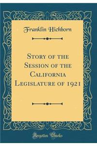 Story of the Session of the California Legislature of 1921 (Classic Reprint)