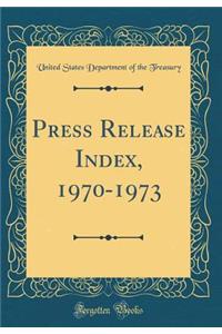 Press Release Index, 1970-1973 (Classic Reprint)