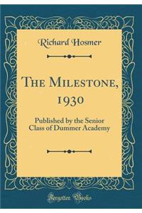 The Milestone, 1930: Published by the Senior Class of Dummer Academy (Classic Reprint)