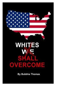 Whites Shall Overcome