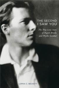 The Second I Saw You: The True Love Story of Rupert Brooke and Phyllis Gardner