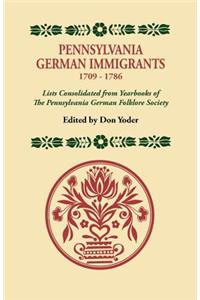 Pennsylvania German Immigrants, 1709-1786. Lists Consolidated from Yearbooks of the Pennsylvania German Folklore Society