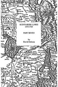 Scots-Irish Links, 1575-1725. Part Seven