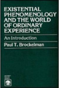 Existential Phenomenology and the World of Ordinary Experience