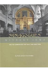 Synagogues Without Jews: And the Communities That Built and Used Them