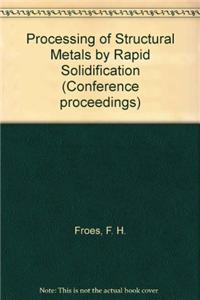 Processing of Structural Metals by Rapid Solidification