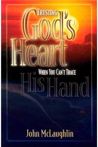Trusting God's Heart When You Can't Trace His Hand