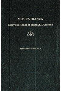 Musica Franca: Essays in Honor of Frank A. d'Accone