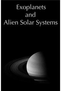 Exoplanets and Alien Solar Systems