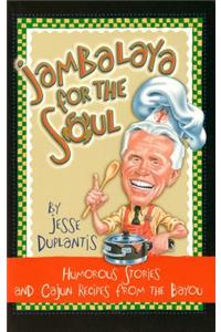 Jambalaya for the Soul: Humorous Stories and Cajon Recipes from the Bayou