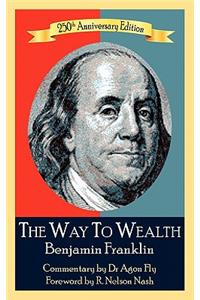 Way To Wealth Benjamin Franklin 250th Anniversary Edition