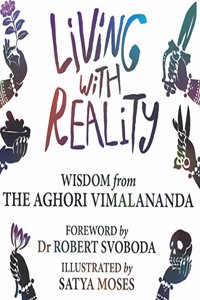 Living with Reality: Wisdom from the Aghori Vimalananda