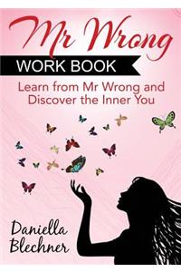 Mr. Wrong Work Book: Learn from Mr. Wrong and Discover the Inner You