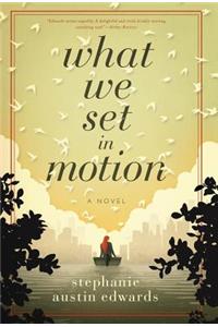 What We Set In Motion
