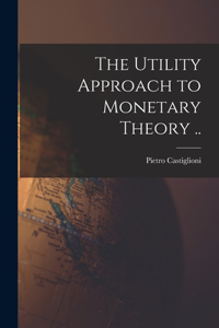 Utility Approach to Monetary Theory ..