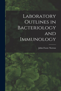 Laboratory Outlines in Bacteriology and Immunology