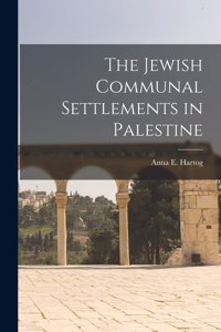 Jewish Communal Settlements in Palestine