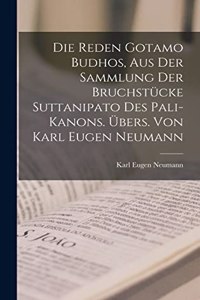 Reden Gotamo Budhos, aus der Sammlung der Bruchstücke Suttanipato des Pali-Kanons. Übers. von Karl Eugen Neumann