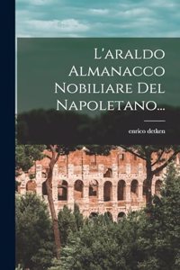 L'araldo Almanacco Nobiliare Del Napoletano...