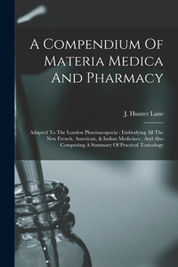 Compendium Of Materia Medica And Pharmacy