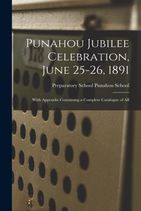 Punahou Jubilee Celebration, June 25-26, 1891