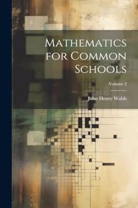 Mathematics for Common Schools; Volume 2