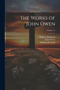 The Works of John Owen; Volume 12
