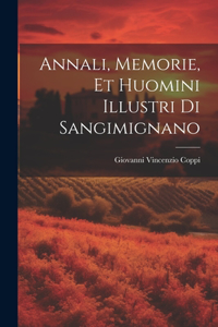 Annali, Memorie, Et Huomini Illustri Di Sangimignano
