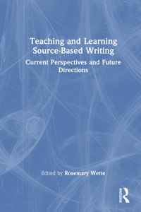 Teaching and Learning Source-Based Writing
