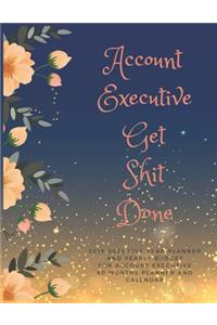 Account Executive Get Shit Done