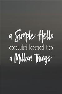 A Simple Hello Could Lead To A Million Things