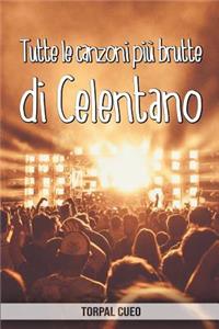Tutte le canzoni più brutte di Celentano