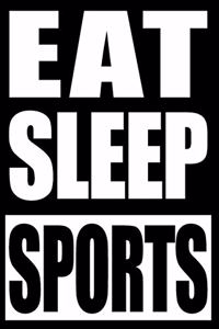 Eat Sleep Sports Notebook for Athlete Fans