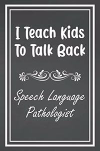 I Teach Kids To Talk Back Speech Language Pathologist