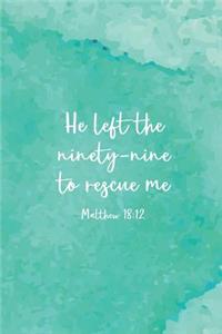 He Left The 99 To Rescue Me Matthew 18