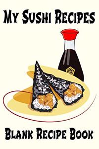 My Sushi Recipes - Blank Recipe Book