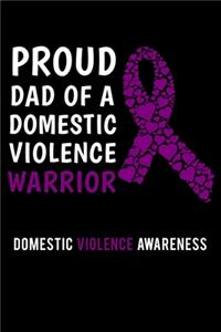 Proud Dad Of A Domestic Violence Warrior Domestic Violence Awareness: Domestic Violence Journal 6x9 120 Pages Blank Lined Paperback