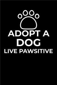 Adopt A Dog, Live Pawsitive