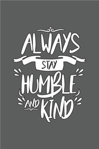 Always stay Humble And Kind
