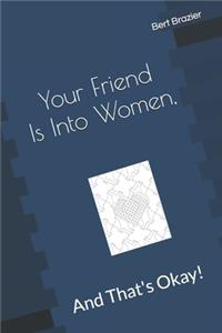 Your Friend Is Into Women, And That's Okay!