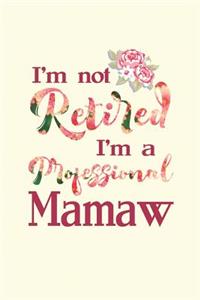 I'm Not Retired I'm a Professional Mamaw