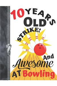 10 Years Old And Awesome At Bowling....Strike!: Doodling & Drawing Art Book Bowling League Sketchbook For Boys and Girls