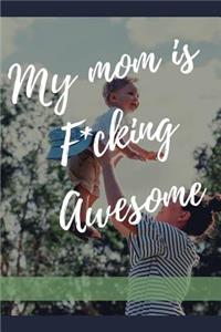 My Mom is F*cking Awesome