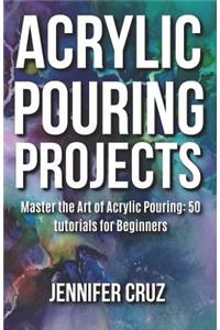 Acrylic Pouring Projects