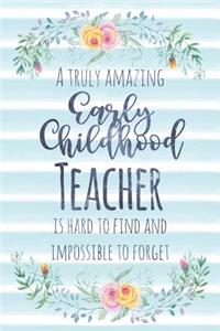 A Truly Amazing Early Childhood Teacher Is Hard To Find And Impossible To Forget