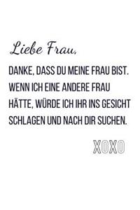 Liebe Frau, danke, dass du meine Frau bist.