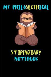 My Philoslothical Stipendiary Notebook