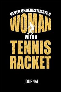 Never Underestimate A Woman With A Tennis Racket Journal