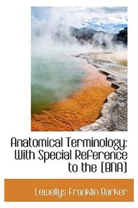 Anatomical Terminology with Special Reference to the Bna